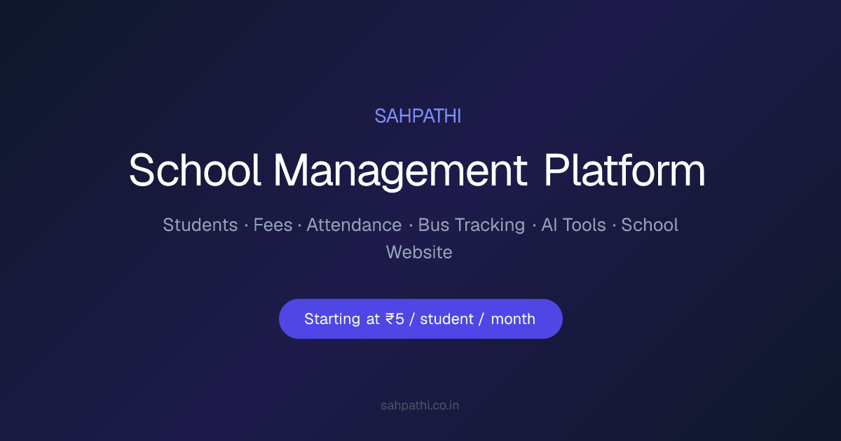 Sahpathi — School Management Platform for Indian Schools
